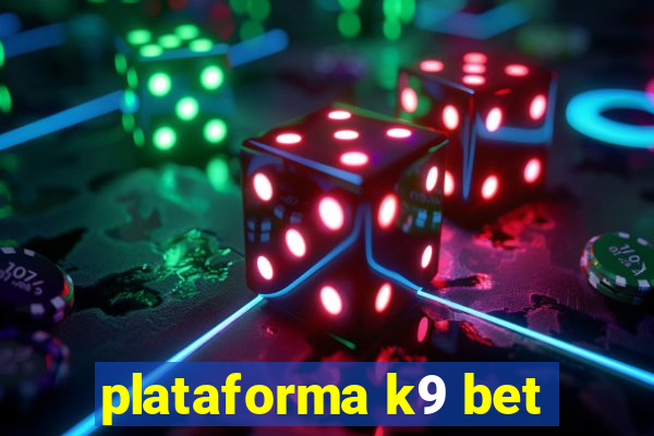 plataforma k9 bet